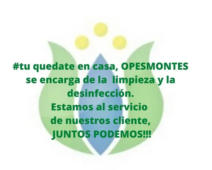 #tu quedate en casa, OPESMONTES se encarga de la limpieza y la desinfecci&oacute;n.